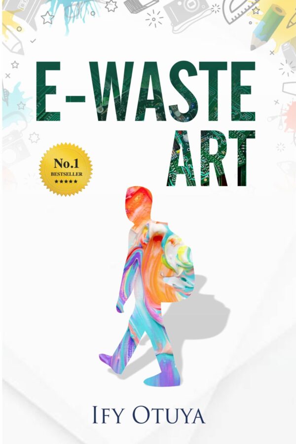 Book cover of E-waste Art by Ify Otuya