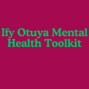 Ify Otuya Mental Health Toolkit. Stress management skills and more.