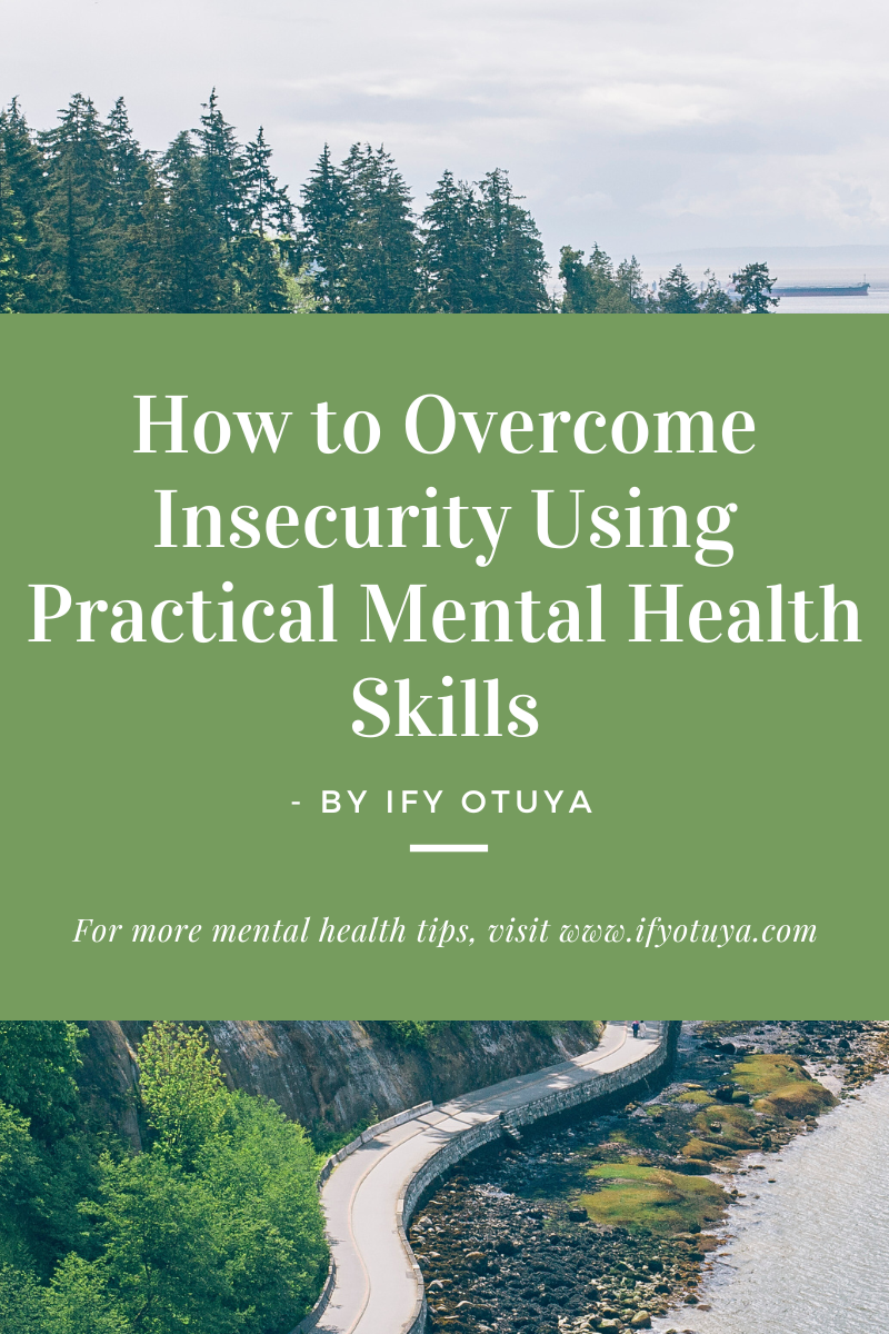 Overcome Insecurity with Mental Health Skills. By Ify Otuya
